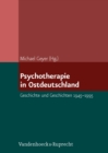 Psychotherapie in Ostdeutschland : Geschichte und Geschichten 1945-1995 - eBook