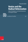 Venice and the Radical Reformation : Italian Anabaptism and Antitrinitarianism in European Context - eBook