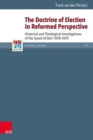 The Doctrine of Election in Reformed Perspective : Historical and Theological Investigations of the Synod of Dordt 1618-1619 - eBook