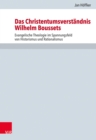 Das Christentumsverstandnis Wilhelm Boussets : Evangelische Theologie im Spannungsfeld von Historismus und Rationalismus - eBook