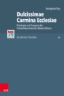 Dulcissimae Carmina Ecclesiae : Theologie und Exegese des Psalmenkommentars Melanchthons - eBook