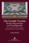 Die Familie Twente - Richter, Buergermeister und Hospitalgruender : Die Geschichte einer Osnabruecker Familie und ihres Hofhauses im 13. und 14. Jahrhundert - eBook