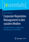Corporate Reputation Management in den sozialen Medien : Grundprinzipien zur erfolgreichen Einbindung von Social Media - eBook