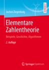 Elementare Zahlentheorie : Beispiele, Geschichte, Algorithmen - eBook