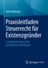Praxisleitfaden Steuerrecht fur Existenzgrunder : Schneller Einstieg in die gesetzlichen Grundlagen - eBook