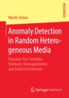 Anomaly Detection in Random Heterogeneous Media : Feynman-Kac Formulae, Stochastic Homogenization and Statistical Inversion - eBook