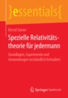 Spezielle Relativitatstheorie fur jedermann : Grundlagen, Experimente und Anwendungen verstandlich formuliert - eBook