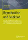 Reproduktion und Selektion : Gesellschaftliche Implikationen der Praimplantationsdiagnostik - eBook