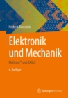 Elektronik und Mechanik : Multisim(TM) und EAGLE - eBook