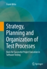 Strategy, Planning and Organization of Test Processes : Basis for Successful Project Execution in Software Testing - eBook