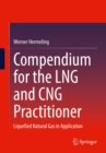 Compendium for the LNG and CNG Practitioner : Liquefied Natural Gas in Application - eBook