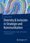 Diversity & Inclusion in Strategie und Kommunikation : Vielfalt in Konzeption, Kultur und Sprache im Unternehmen - eBook