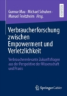 Verbraucherforschung zwischen Empowerment und Verletzlichkeit : Verbraucherrelevante Zukunftsfragen aus der Perspektive der Wissenschaft und Praxis - eBook