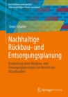 Nachhaltige Ruckbau- und Entsorgungsplanung : Erarbeitung eines Ruckbau- und Entsorgungskonzeptes im Bereich des Einzelhandels - eBook