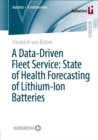 A Data-Driven Fleet Service: State of Health Forecasting of Lithium-Ion Batteries - eBook