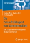 Die Zukunftsfahigkeit von Buroimmobilien : Eine Analyse der Anforderungen an das Buro von morgen - eBook