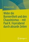Wider die Borniertheit und den Chauvinismus - mit Paul K. Feyerabend durch absurde Zeiten - eBook