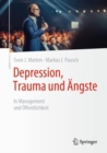 Depression, Trauma und Angste : In Management und Offentlichkeit - eBook