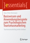 Basiswissen und Anwendungsbeispiele zum Psychologischen Tourismusmarketing : Tourismusmarketing weiter denken - eBook