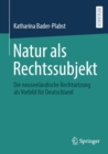 Natur als Rechtssubjekt : Die neuseelandische Rechtsetzung als Vorbild fur Deutschland - eBook