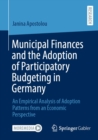 Municipal Finances and the Adoption of Participatory Budgeting in Germany : An Empirical Analysis of Adoption Patterns from an Economic Perspective - eBook