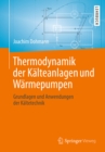 Thermodynamik der Kalteanlagen und Warmepumpen : Grundlagen und Anwendungen der Kaltetechnik - eBook
