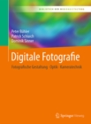 Digitale Fotografie : Fotografische Gestaltung - Optik - Kameratechnik - eBook