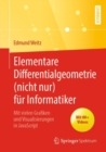 Elementare Differentialgeometrie (nicht nur) fur Informatiker : Mit vielen Grafiken und Visualisierungen in JavaScript - eBook