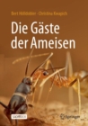 Die Gaste der Ameisen : Wie Myrmecophile mit ihren Wirten interagieren - eBook