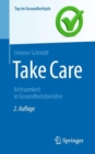 Take Care : Achtsamkeit in Gesundheitsberufen - eBook
