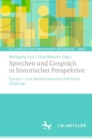 Sprechen und Gesprach in historischer Perspektive : Sprach- und literaturwissenschaftliche Zugange - eBook