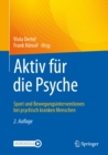 Aktiv fur die Psyche : Sport und Bewegungsinterventionen bei psychisch kranken Menschen - eBook