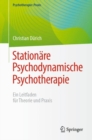 Stationare Psychodynamische Psychotherapie : Ein Leitfaden fur Theorie und Praxis - eBook
