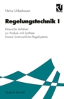 Regelungstechnik I : Klassische Verfahren zur Analyse und Synthese linearer kontinuierlicher Regelsysteme - eBook