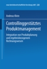 Controllinggestutztes Produktmanagement : Integration von Produktplanung und ergebnisbezogenem Rechnungswesen - eBook