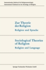 Zur Theorie der Religion / Sociological Theories of Religion : Religion und Sprache / Religion and Language - eBook