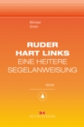 Ruder hart links! : Eine heitere Segelanweisung. Maritime E-Bibliothek Band 8 - eBook