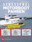 Stressfrei Motorbootfahren : Perfekte Manover fur Einhandskipper und kleine Crews - eBook