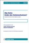 Big Data: Ende des Datenschutzes? : Gedachtnisschrift fur Martin Usteri - eBook