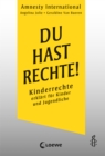Du hast Rechte! : Kinderrechte erklart fur Kinder und Jugendliche - Sachbuch fur Kinder ab 11 Jahren - In Zusammenarbeit mit Amnesty International - eBook