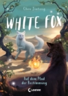 White Fox (Band 3) - Auf dem Pfad der Bestimmung : Begleite Polarfuchs Dilah auf seiner spannenden Mission - Actionreiches Fantasy-Kinderbuch ab 9 Jahren - eBook