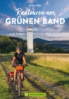 Radtouren am Grunen Band : In 32 Etappen von Tschechien bis zur Ostsee - eBook