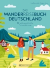 Das Wanderreisebuch Deutschland : 30 auergewohnliche Fernwanderwege - eBook