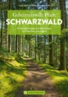 Geheimnisvolle Pfade Schwarzwald : 33 Wanderungen auf den Spuren von Mythen und Sagen - eBook