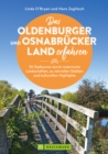 Das Oldenburger und Osnabrucker Land erfahren 30 Radtouren durch malerische Landschaften, zu reizvollen Stadten und kulturellen Highlights - eBook