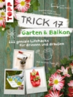 Trick 17 Garten & Balkon : 222 geniale Lifehacks fur drinnen und drauen - eBook
