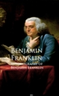 Autobiography of Benjamin Franklin : Bestsellers and famous Books - eBook