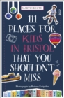 111 Places for Kids in Bristol That You Shouldn't Miss - Book