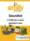 simplify your life - einfacher und glucklicher leben : Themenschwerpunkt: Gesundheit - eBook