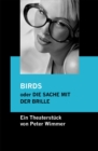 BIRDS oder DIE SACHE MIT DER BRILLE : Eine bunte Beziehungskiste fur zwei Darsteller und zwei Brillen - eBook